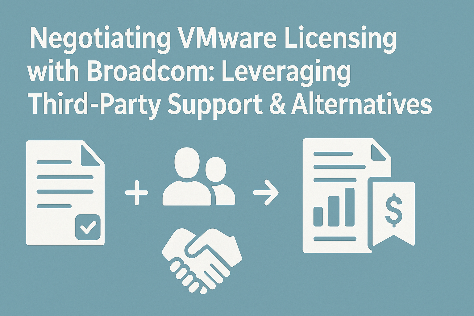 Negotiating VMware Licensing with Broadcom: Leveraging Third-Party Support & Alternatives