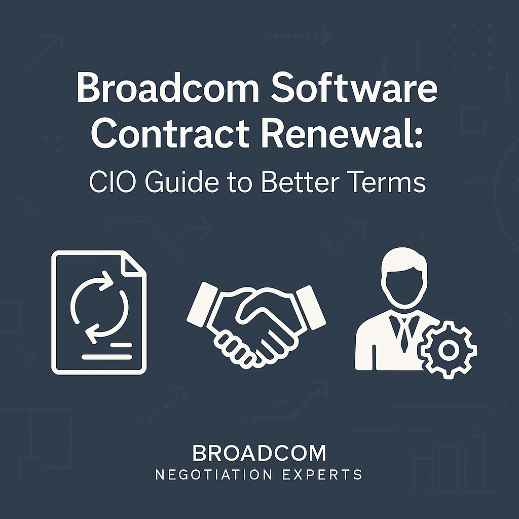 Broadcom Software Contract Renewal: CIO Guide to Better Terms