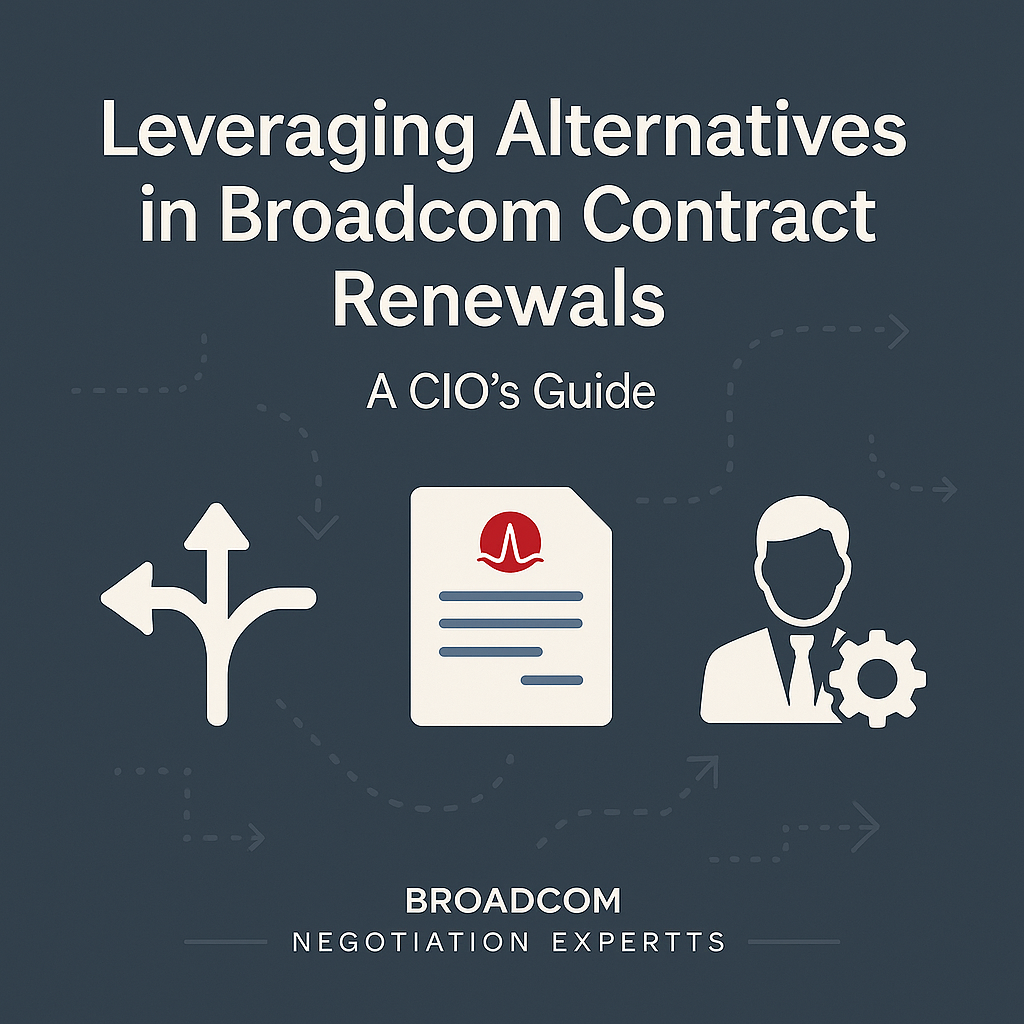 Leveraging Alternatives in Broadcom Contract Renewals: A CIO’s Guide