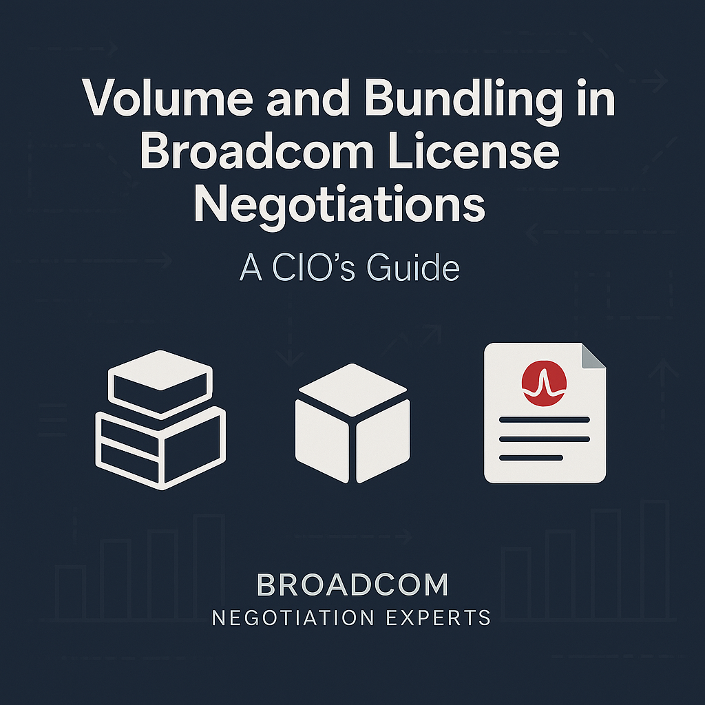 Volume and Bundling in Broadcom License Negotiations: A CIO’s Guide