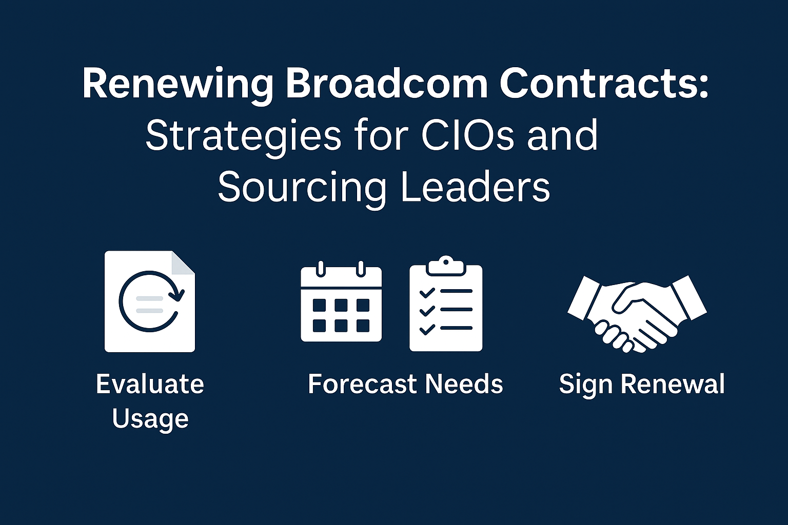 Renewing Broadcom Contracts: Strategies for CIOs and Sourcing Leaders