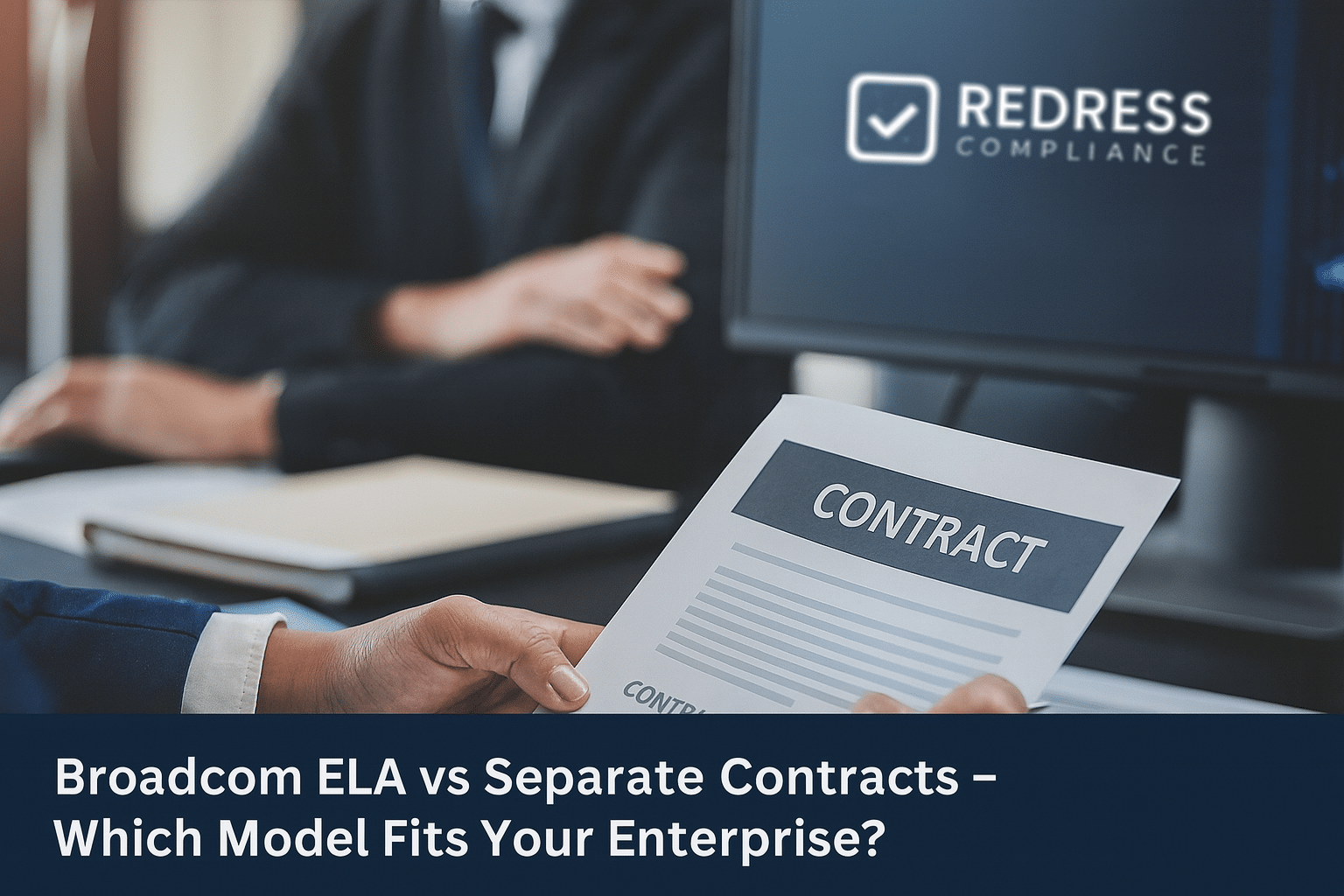Broadcom ELA vs Separate Contracts – Which Model Fits Your Enterprise