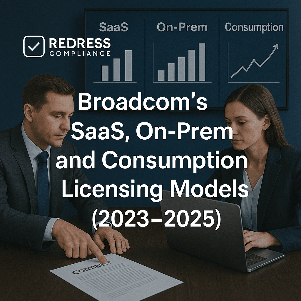 Broadcom’s SaaS, On-Prem, and Consumption Licensing Models (2023–2025)