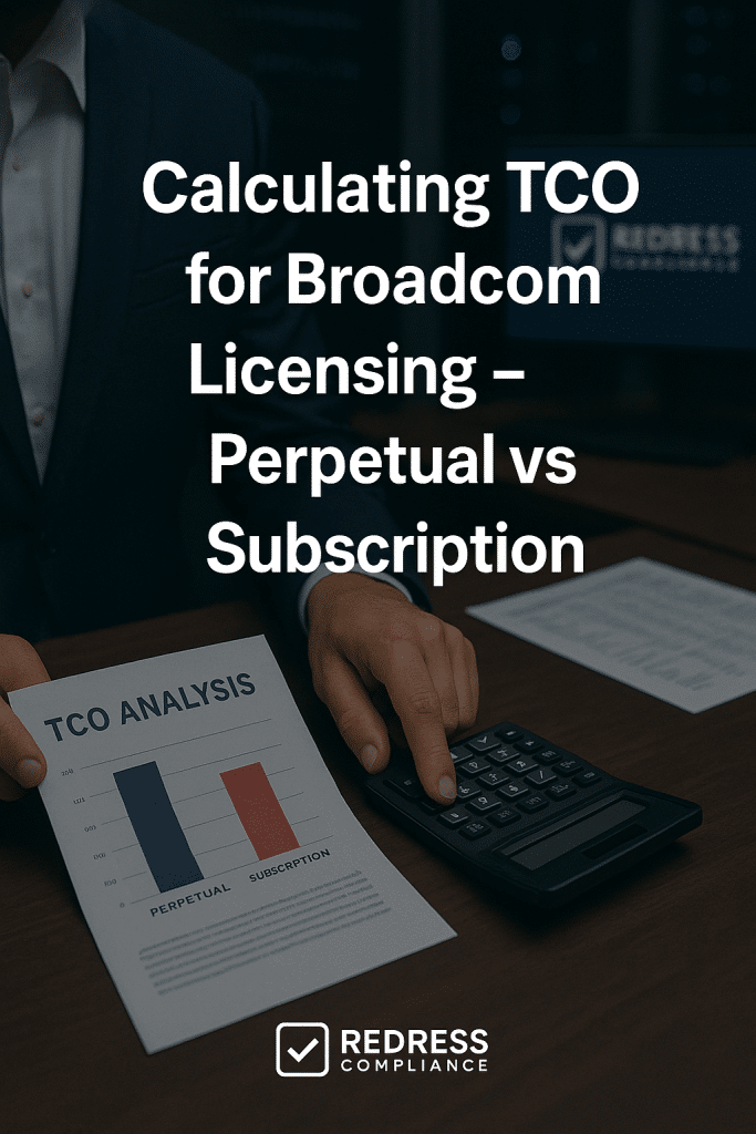 Calculating TCO for Broadcom Licensing – Perpetual vs Subscription