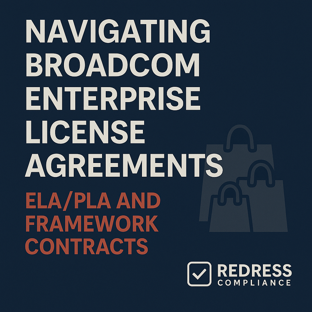 Navigating Broadcom Enterprise License Agreements (ELA PLA) and Framework Contracts